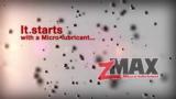 It starts with zMAX Micro-lubricant!